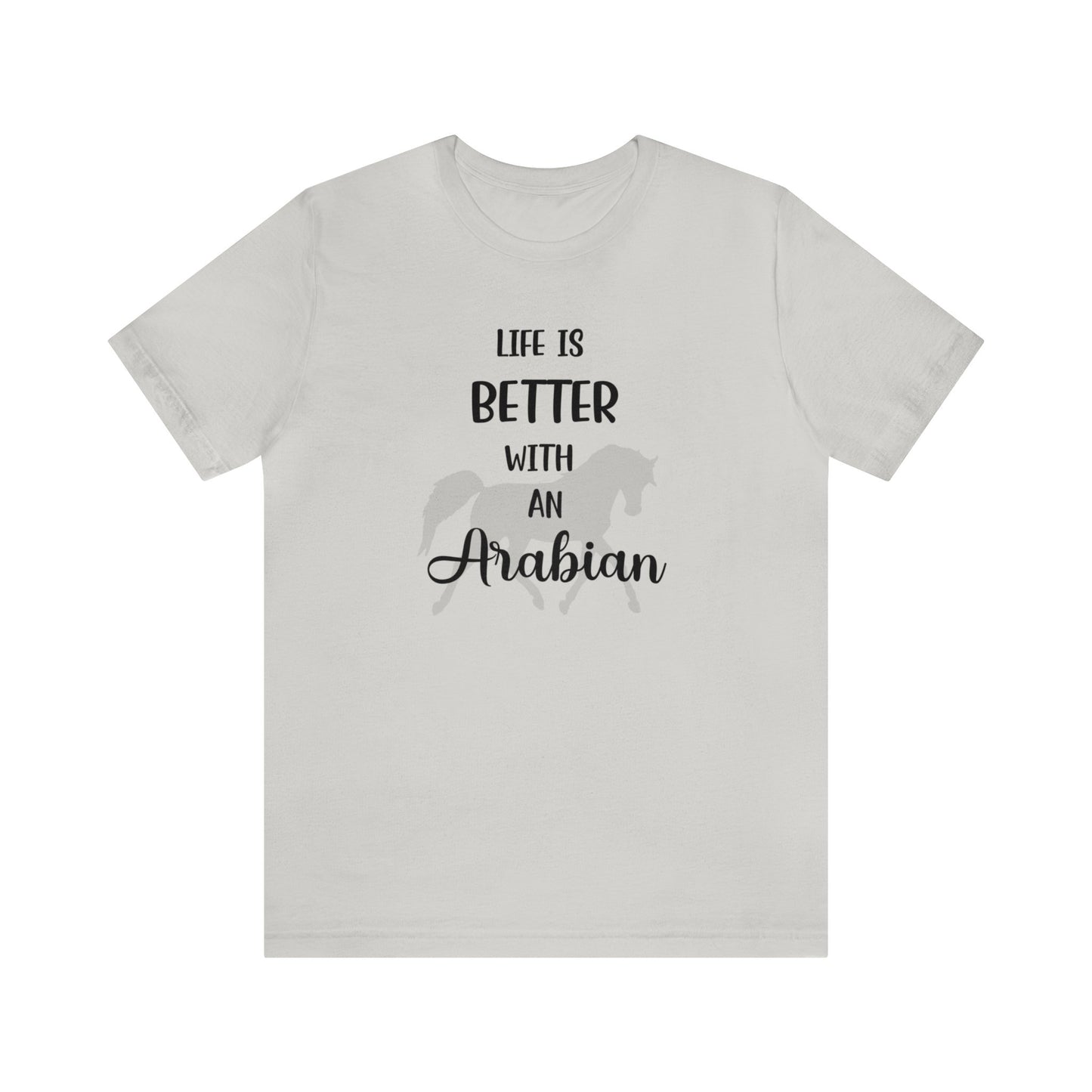 Life Is Better with an Arabian T-shirt