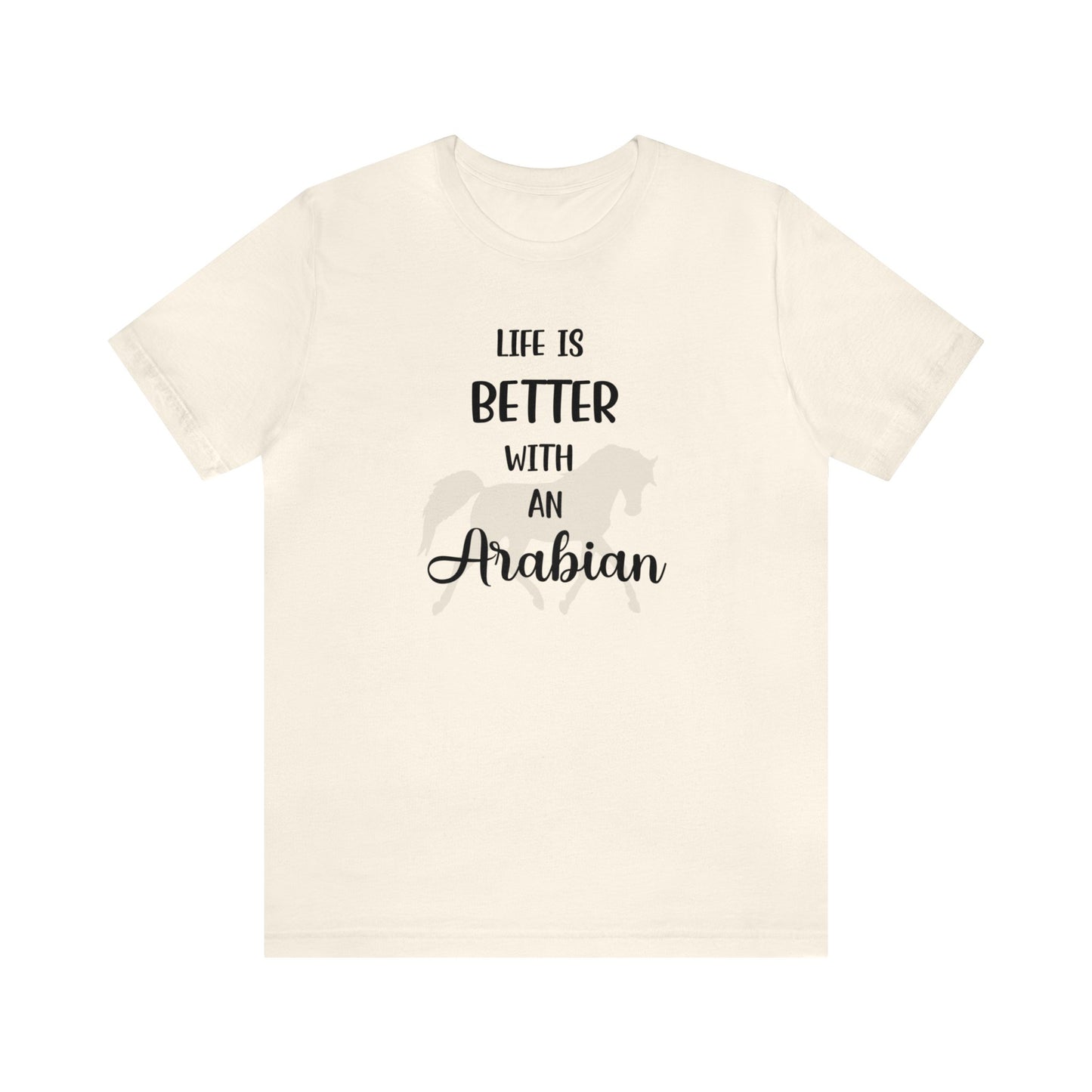 Life Is Better with an Arabian T-shirt