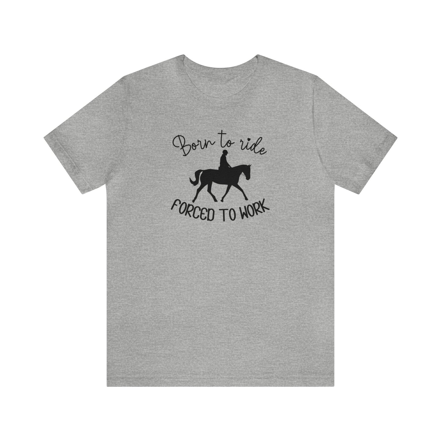 Born to Ride, Forced to Work Horse Tee