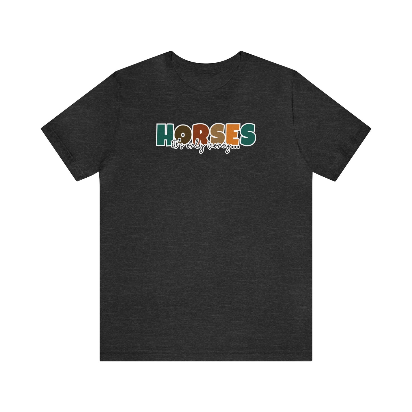 Horses, It's Only Money - equestrian humor tee