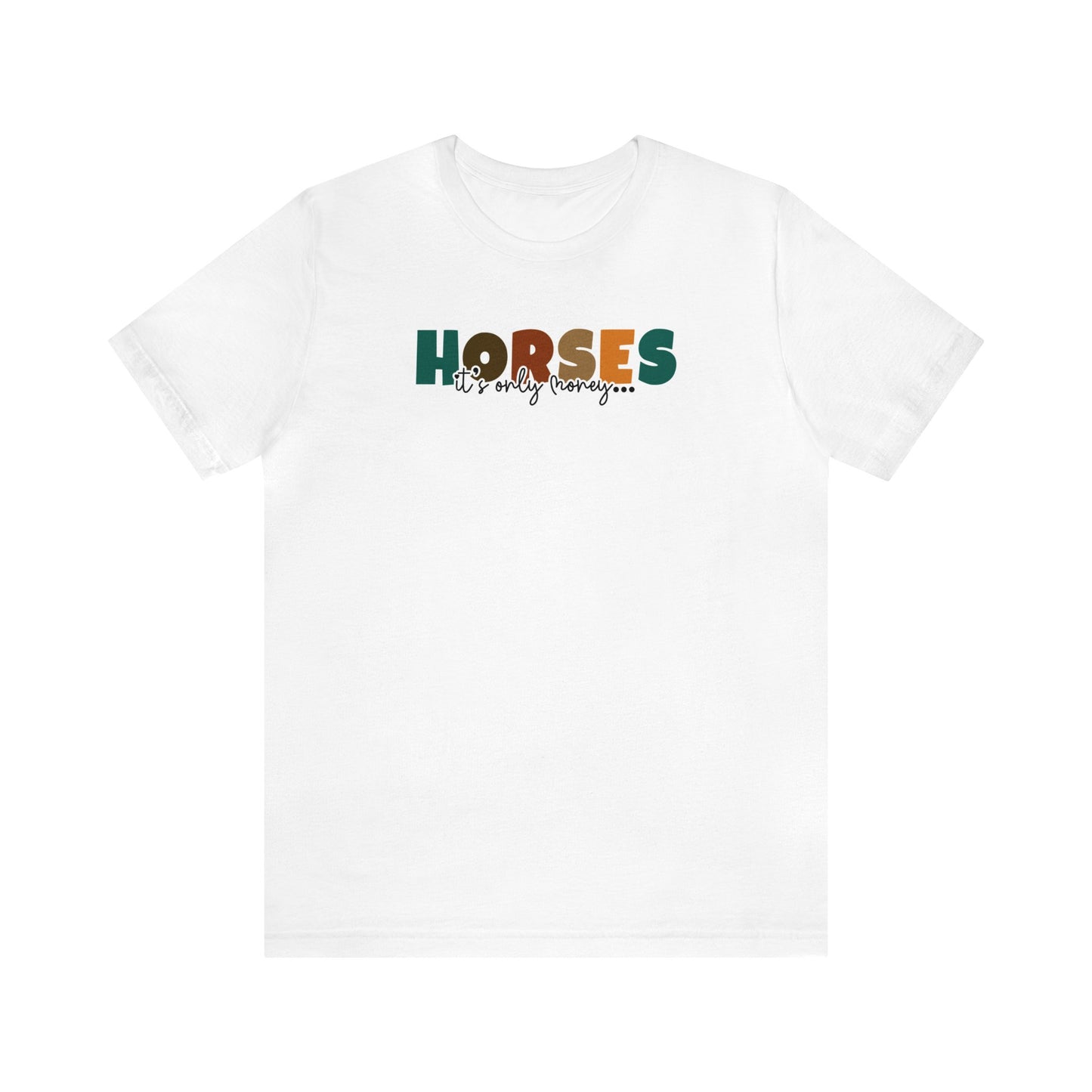 Horses, It's Only Money - equestrian humor tee