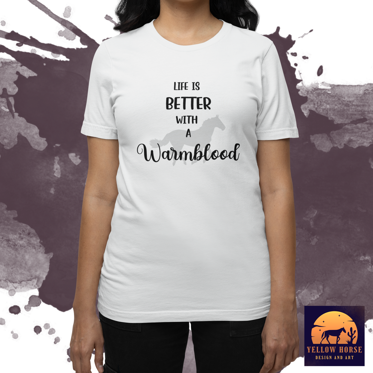 Life is Better with a Warmblood T-shirt