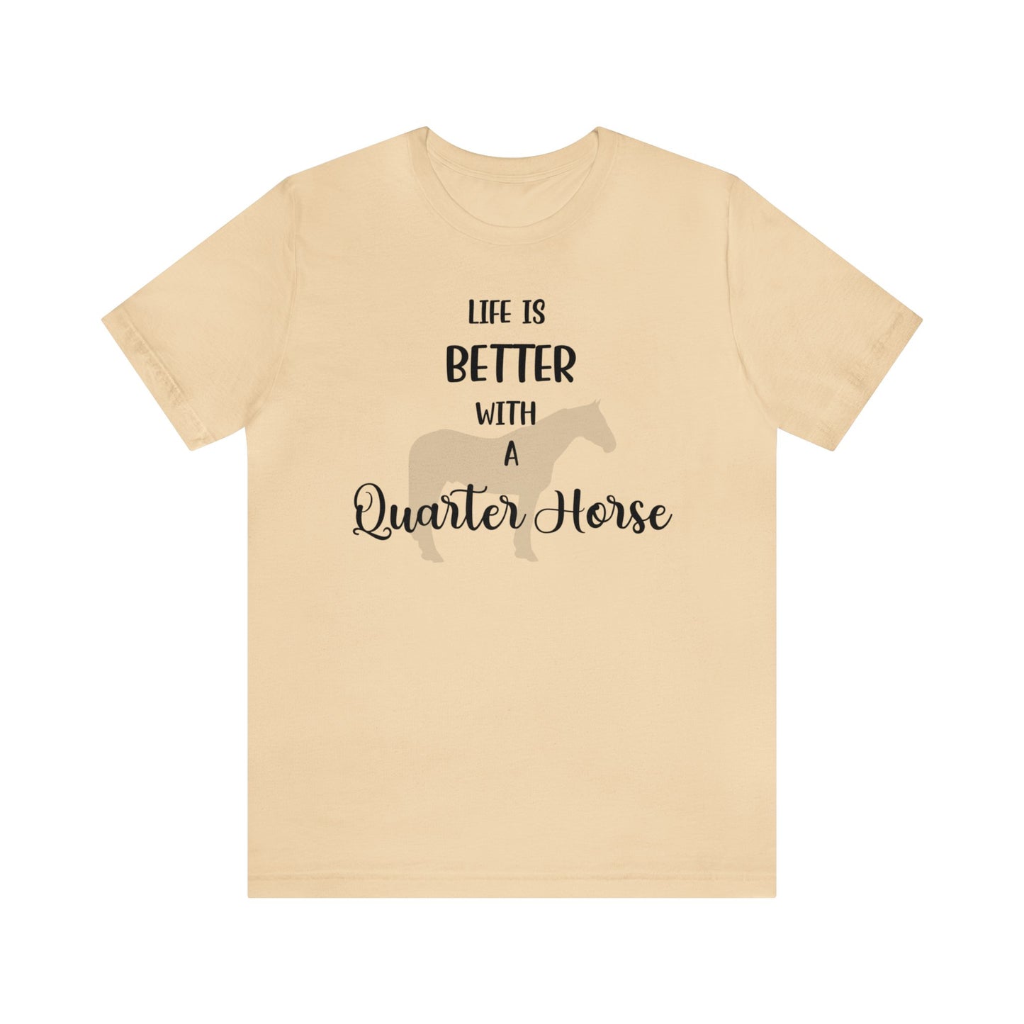 Life is Better with a Quarter Horse T-shirt